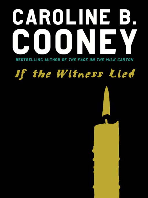 Title details for If the Witness Lied by Caroline B. Cooney - Wait list